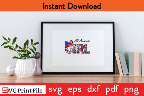 All American Girl 4th July PNG Sublimation Cut File SVG SVG Print File 