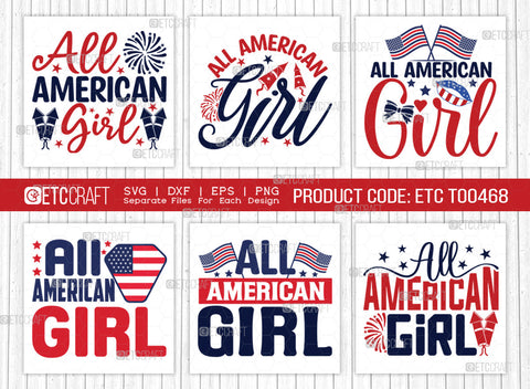 All American Girl SVG Bundle, 4th Of July Svg, Independence Day Svg, America Svg, Patriotic Svg, USA Flag, Holiday Svg, Forth July Quote, ETC T00468 SVG ETC Craft 