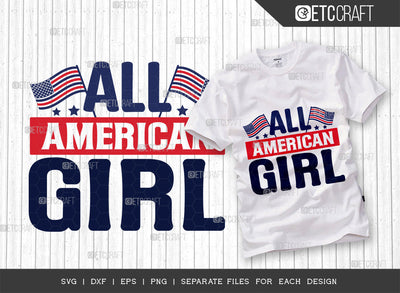 All American Girl SVG Cut File, 4th Of July Svg, Independence Day Svg, America Svg, Patriotic Svg, USA Flag, Holiday Svg, Forth July Quote, ETC T00468 SVG ETC Craft 