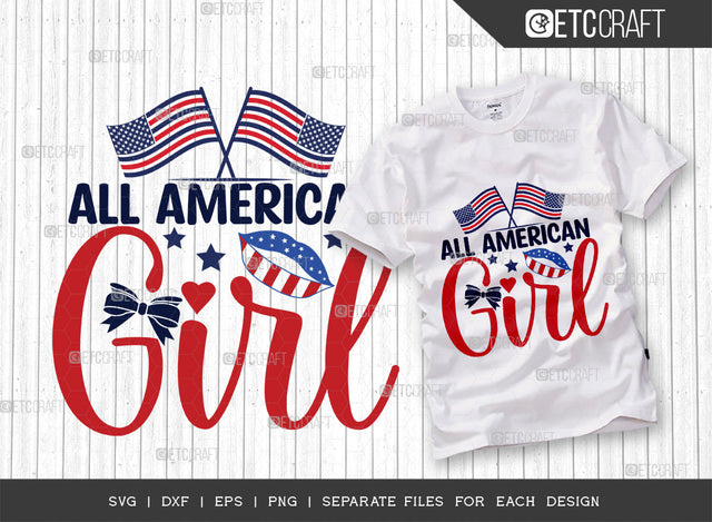 All American Girl SVG Cut File, 4th Of July Svg, Independence Day Svg, America Svg, Patriotic Svg, USA Flag, Holiday Svg, Forth July Quote, ETC T00468 SVG ETC Craft 