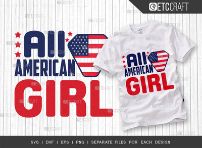 All American Girl SVG Cut File, 4th Of July Svg, Independence Day Svg, America Svg, Patriotic Svg, USA Flag, Holiday Svg, Forth July Quote, ETC T00468 SVG ETC Craft 