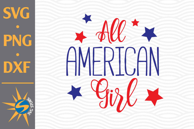All American Girl SVG, PNG, DXF Digital Files Include SVG SVGStoreShop 