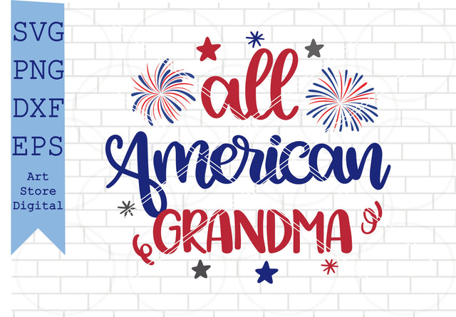 All American Grandma Svg, 4th of July Svg, Png, Dxf, Eps Cut Files SVG Artstoredigital 