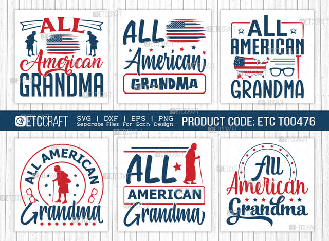 All American Grandma SVG Bundle, 4th Of July Svg, Independence Day Svg, America Svg, Patriotic Svg, USA Flag, Holiday Svg, Forth July Quote, ETC T00476 SVG ETC Craft 