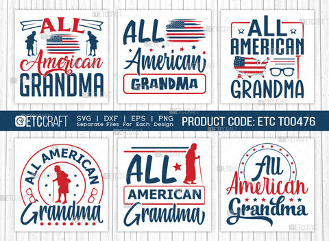 All American Grandma SVG Bundle, 4th Of July Svg, Independence Day Svg, America Svg, Patriotic Svg, USA Flag, Holiday Svg, Forth July Quote, ETC T00476 SVG ETC Craft 