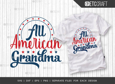 All American Grandma SVG Cut File, 4th Of July Svg, Independence Day Svg, America Svg, Patriotic Svg, USA Flag, Holiday Svg, Forth July Quote, ETC T00476 SVG ETC Craft 