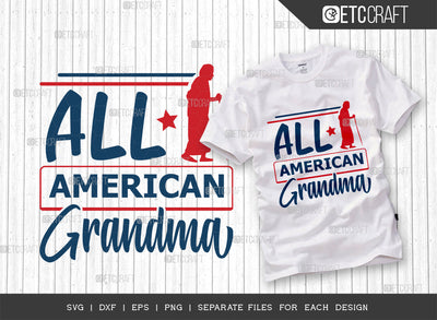 All American Grandma SVG Cut File, 4th Of July Svg, Independence Day Svg, America Svg, Patriotic Svg, USA Flag, Holiday Svg, Forth July Quote, ETC T00476 SVG ETC Craft 