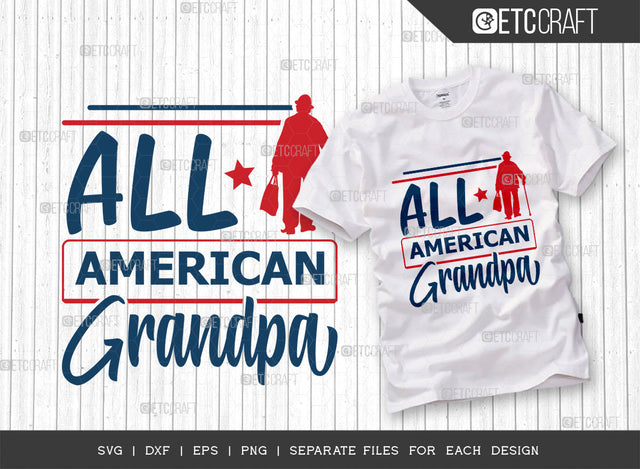All American Grandpa SVG Cut File, 4th Of July Svg, Independence Day Svg, America Svg, Patriotic Svg, USA Flag, Holiday Svg, Forth July Quote, ETC T00475 SVG ETC Craft 