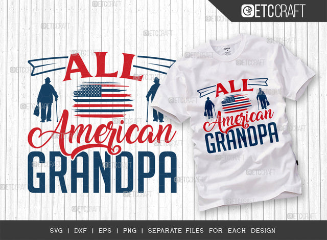 All American Grandpa SVG Cut File, 4th Of July Svg, Independence Day Svg, America Svg, Patriotic Svg, USA Flag, Holiday Svg, Forth July Quote, ETC T00475 SVG ETC Craft 