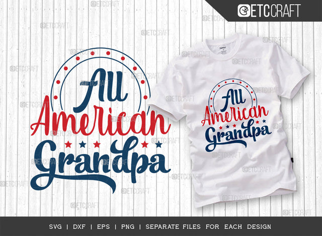 All American Grandpa SVG Cut File, 4th Of July Svg, Independence Day Svg, America Svg, Patriotic Svg, USA Flag, Holiday Svg, Forth July Quote, ETC T00475 SVG ETC Craft 