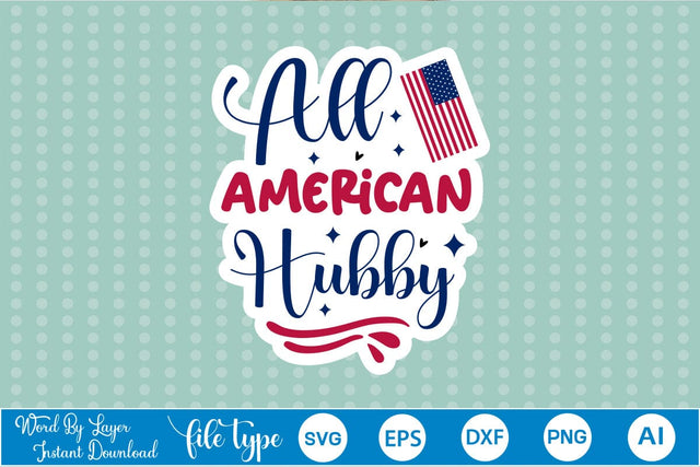 All American Hubby Sticker SVG SVGs,Quotes and Sayings,Food & Drink,On Sale, Print & Cut SVG DesignPlante 503 
