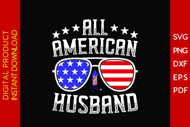 All American Husband 4th Of July SVG PNG PDF Cut File SVG Creativedesigntee 