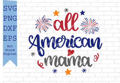 All American Mama (1) Svg, 4th of July Svg, Png, Dxf, Eps Cut Files SVG Artstoredigital 