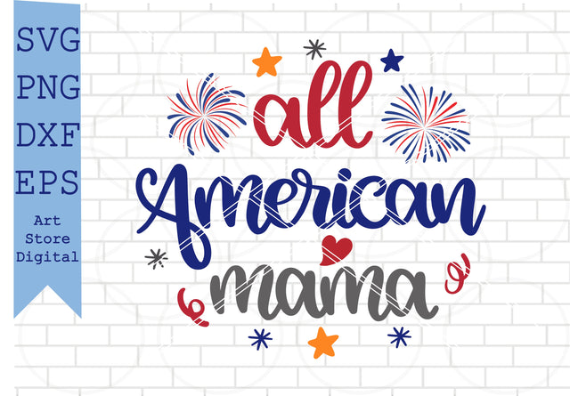 All American Mama (1) Svg, 4th of July Svg, Png, Dxf, Eps Cut Files SVG Artstoredigital 