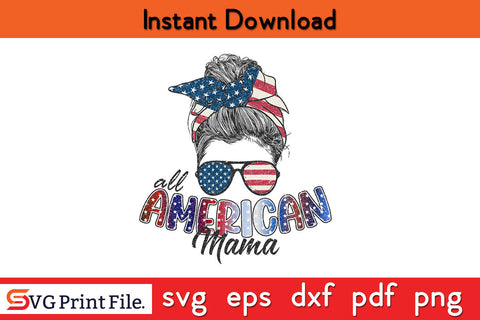 All American MAMA 4th July Sublimation PNG CUT File SVG SVG Print File 