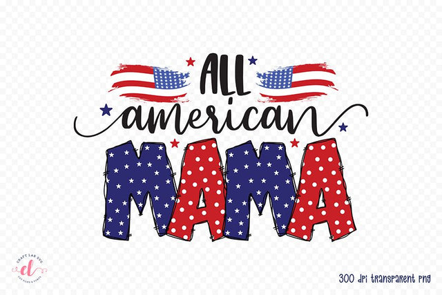 All American Mama, 4th of July PNG Sublimation Sublimation CraftLabSVG 