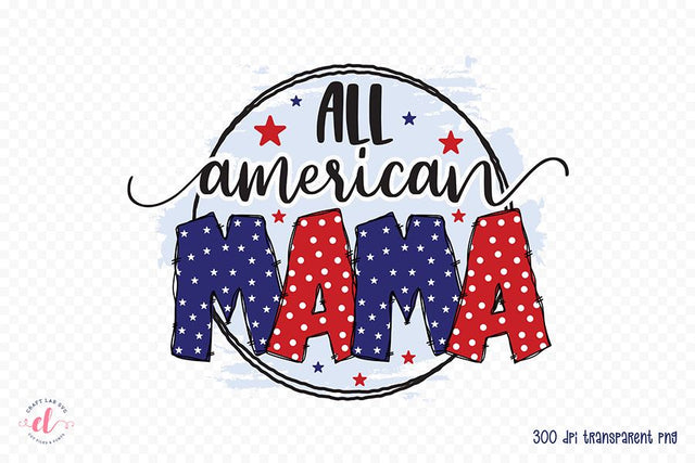 All American Mama, 4th of July Sublimation Design Sublimation CraftLabSVG 