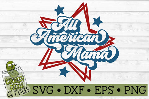 All American Mama Patriotic July 4th SVG Cut File SVG Crunchy Pickle 