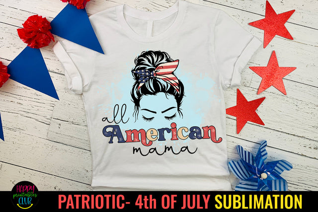 All American Mama Patriotic Sublimation I 4th July PNG Sublimation Happy Printables Club 