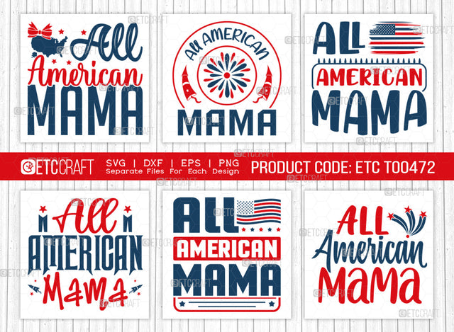 All American Mama SVG Bundle, 4th Of July Svg, Independence Day Svg, America Svg, Patriotic Svg, USA Flag, Holiday Svg, Forth July Quote, ETC T00472 SVG ETC Craft 