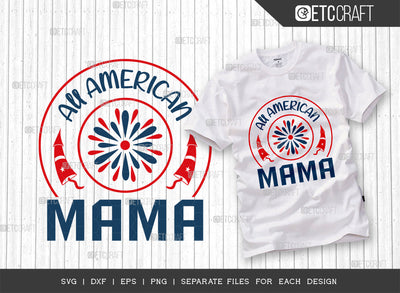 All American Mama SVG Cut File, 4th Of July Svg, Independence Day Svg, America Svg, Patriotic Svg, USA Flag, Holiday Svg, Forth July Quote, ETC T00472 SVG ETC Craft 