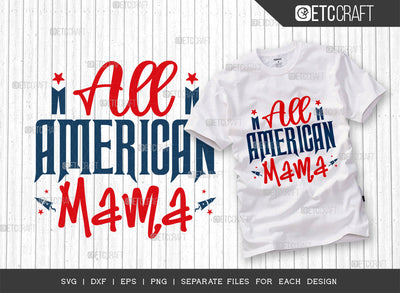 All American Mama SVG Cut File, 4th Of July Svg, Independence Day Svg, America Svg, Patriotic Svg, USA Flag, Holiday Svg, Forth July Quote, ETC T00472 SVG ETC Craft 