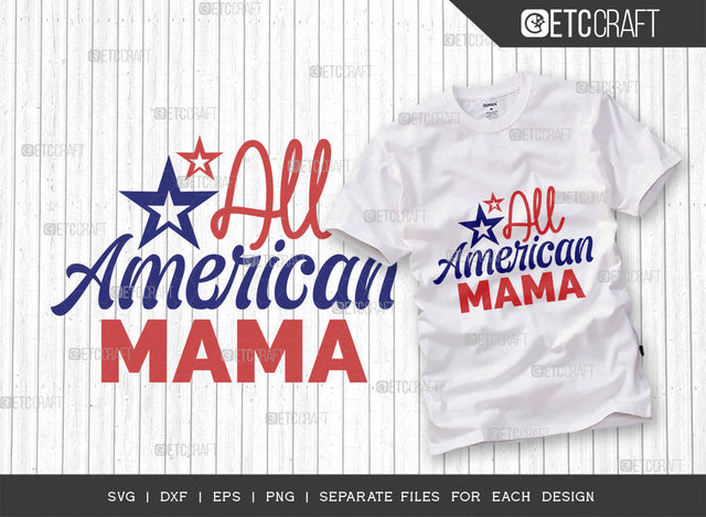 All American Mama SVG Cut File | Patriotic Mama Svg | Independence Day Svg | Memorial Day Svg | America Svg | T-shirt Design SVG ETC Craft 