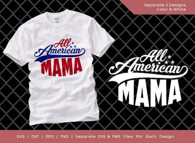 All American Mama SVG Cut File | Patriotic Mom | Mom Life | All American Family | Sublimation T-shirt Design SVG ETC Craft 