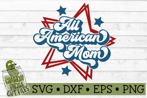 All American Mom Patriotic SVG Cut File SVG Crunchy Pickle 