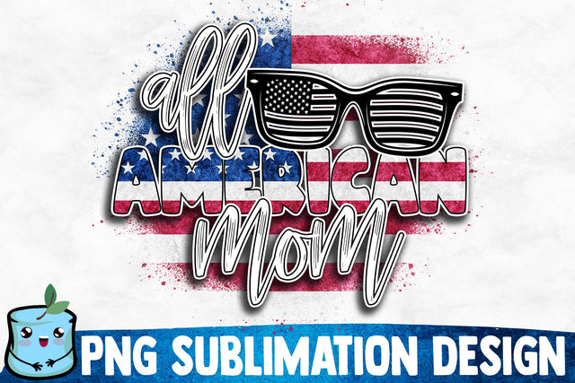All American Mom Sublimation Design Sublimation MintyMarshmallows 