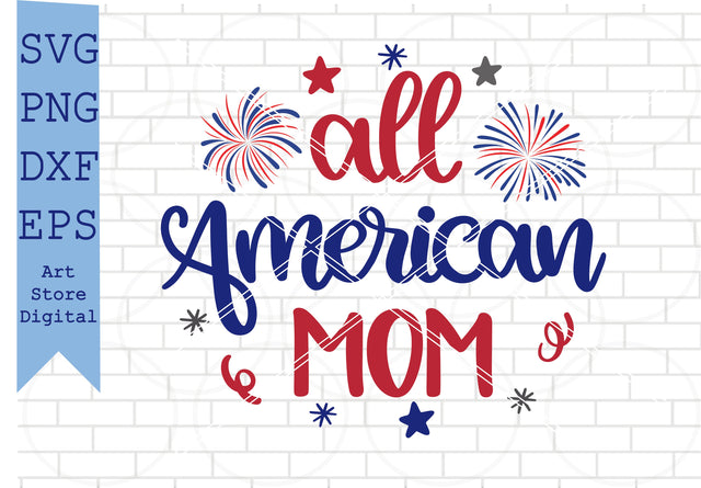 All American Mom Svg, 4th of July Svg, Png, Dxf, Eps Cut Files SVG Artstoredigital 