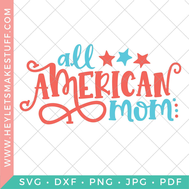 All American Mom SVG Hey Let's Make Stuff 