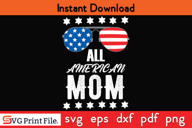 All American Mom SVG PNG PDF CUT File SVG SVG Print File 