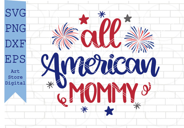 All American Mommy Svg, 4th of July Svg, Png, Dxf, Eps Cut Files SVG Artstoredigital 