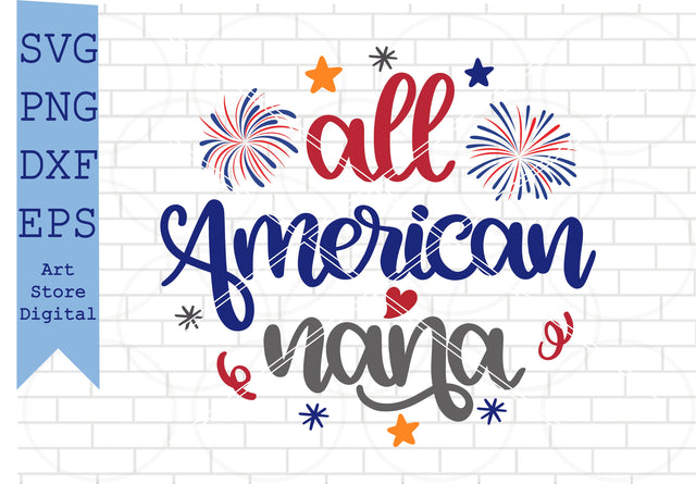 All American Nana (1) Svg, 4th of July Svg, Png, Dxf, Eps Cut Files SVG Artstoredigital 