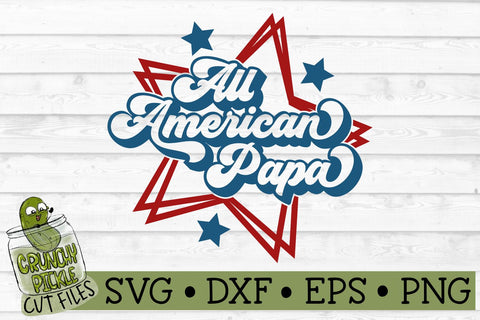 All American Papa Patriotic July 4th SVG File SVG Crunchy Pickle 