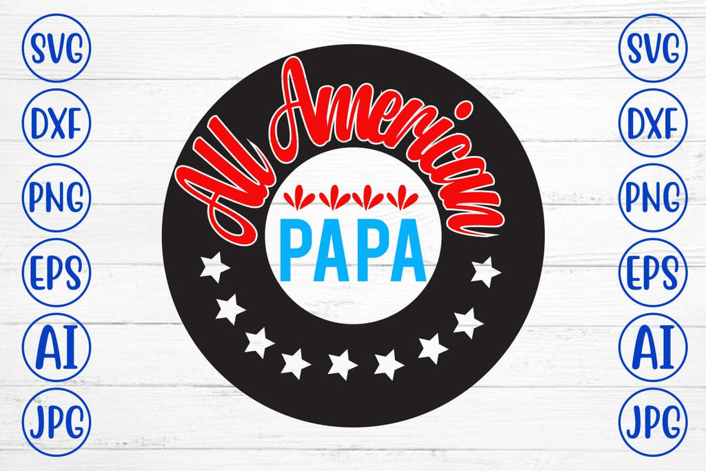 All American Papa SVG Design - So Fontsy