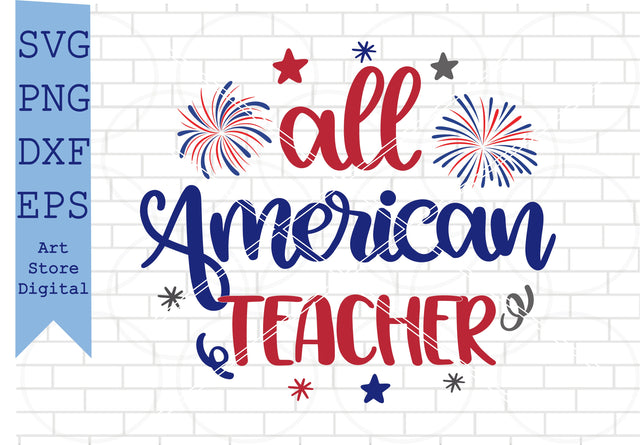 All American Teacher Svg, 4th of July Svg, Png, Dxf, Eps Cut Files SVG Artstoredigital 