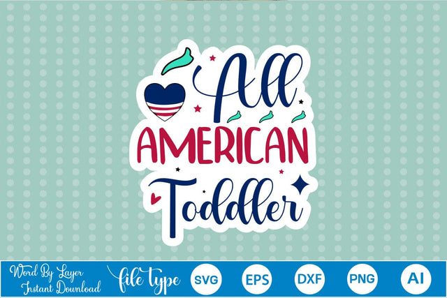 All American Toddler Sticker SVG SVGs,Quotes and Sayings,Food & Drink,On Sale, Print & Cut SVG DesignPlante 503 