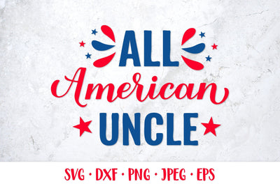 All American Uncle SVG. Funny Patriotic quote. Fourth of July SVG LaBelezoka 