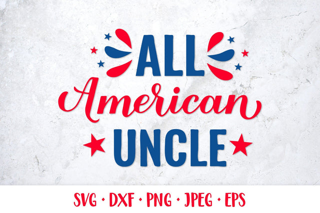 All American Uncle SVG. Funny Patriotic quote. Fourth of July SVG LaBelezoka 