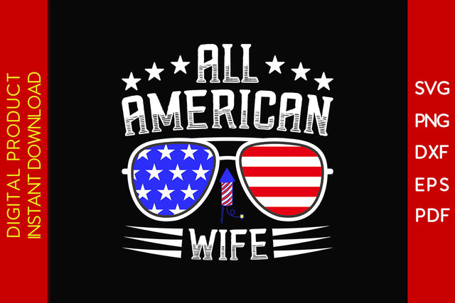 All American Wife 4th Of July SVG PNG PDF Cut File SVG Creativedesigntee 