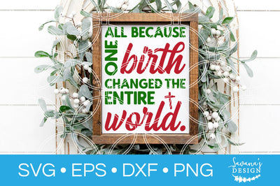 All Because One Birth Changed The Entire World SVG SVG SavanasDesign 