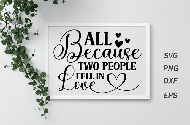 All because two people fell in love, family quotes sign svg SVG MD mominul islam 