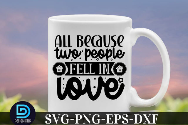 All because two people fell in love, family svg design SVG DESIGNISTIC 