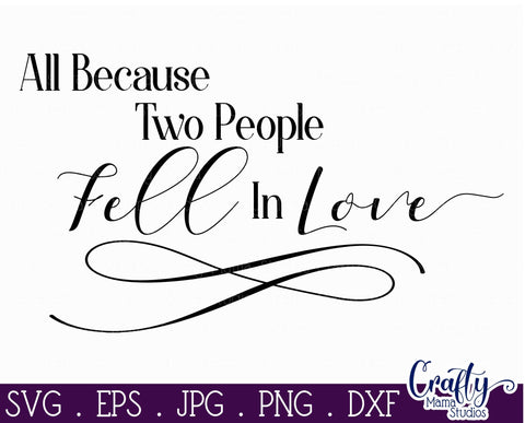 All Because Two People Fell In Love - Love Svg SVG Crafty Mama Studios 