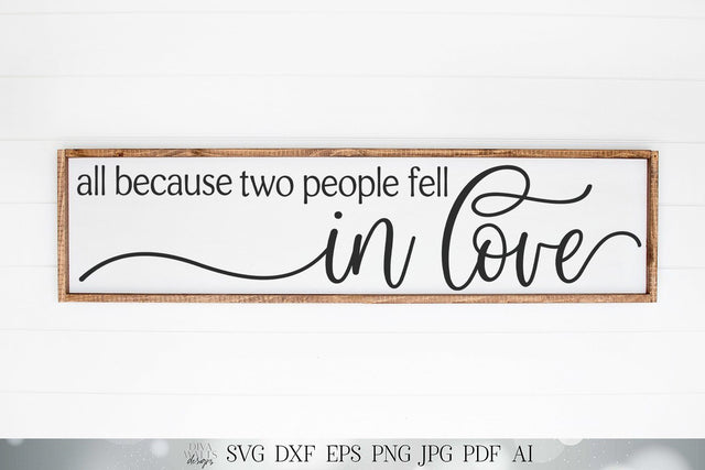All Because Two People Fell In Love SVG | Farmhouse Sign SVG | Romance SVG | Valentines Sign | dxf and more! | Printable SVG Diva Watts Designs 