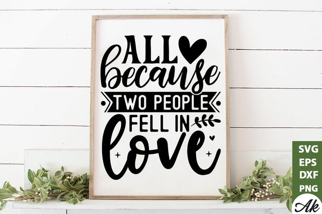 All because two people fell in love SVG SVG akazaddesign 