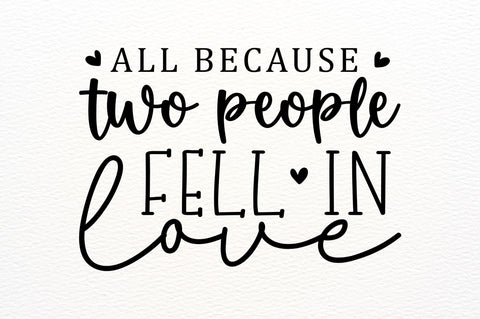 All because two people fell in love SVG SVG Regulrcrative 