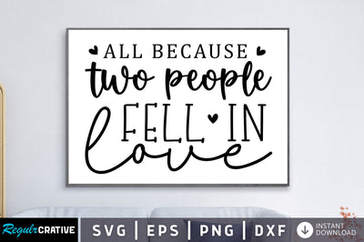 All because two people fell in love SVG SVG Regulrcrative 